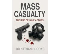 Mass Casualty: The Rise of Lone Actors