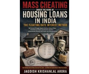 MASS CHEATING UNDER THE NAME OF HOUSING LOANS IN INDIA: THE FLOATING RATE INTEREST METHOD