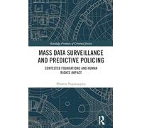 Mass data surveillance and predictive policing: Contested Foundations and Human Rights Impact