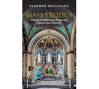 Mass Exodus: Catholic Disaffiliation in Britain and America since Vatican II