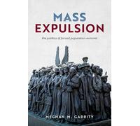 Mass Expulsion: The Politics of Forced Population Removal