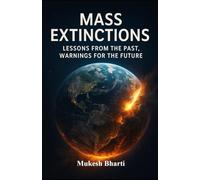 Mass Extinctions: Lessons from The Past Warnings for The Future