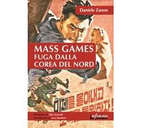 Mass games. Fuga dalla Corea del Nord