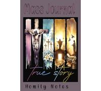 Mass Journal: Meditations on the Sunday Homily:: Capturing the Word: Homily Reflections & Divine Encounters