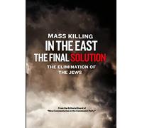 Mass Killing in the East-The Final Solution the Elimination Jews