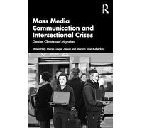 Mass Media Communication and Intersectional Crises: Gender, Climate and Migration