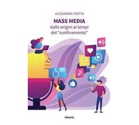 Mass media. Dalle origini ai tempi del «confinamento»