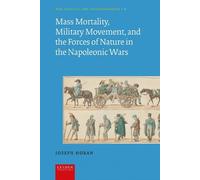 Mass Mortality, Military Movement, and the Forces of Nature in the Napoleonic Wars (War, Conflict, and the Environment)