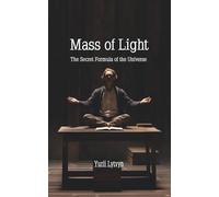 Mass of Light: The Secret Formula of the Universe