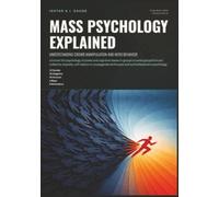 Mass Psychology Explained: Understanding Crowd Manipulation and Herd Behavior