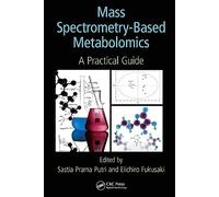 Mass Spectrometry-Based Metabolomics: A Practical Guide