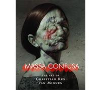 Massa Confusa: The Art of Christian Rex Van Minnen
