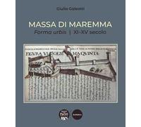 Massa di Maremma. Forma urbis. XI-XV secolo