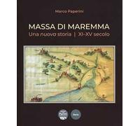 Massa di Maremma. Una nuova storia. XI-XV secolo