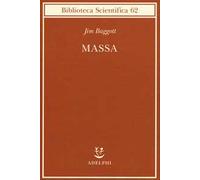 Massa. L'origine della materia dall'atomo dei greci alla meccanica quantis...