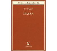 Massa. L'origine della materia dall'atomo dei greci alla meccanica quantis...