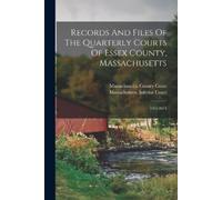 Massachusetts C Records And Files Of The Quarterly Courts Of Essex C (Tascabile)