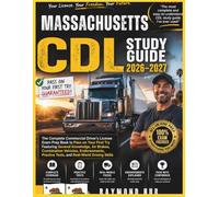 MASSACHUSETTS CDL STUDY GUIDE: The Complete Commercial Driver Licence Exam To Pass On Your First Try Featuring General Knowledge, Airbrakes, ... Practice Tests, and Real World Driving Skills