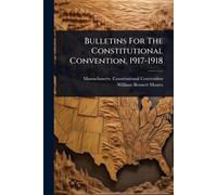 Massachusetts Constituti Bulletins For The Constitutional Convention (Tascabile)