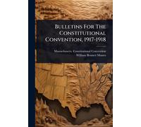 Massachusetts Constituti Convention Bulletins For The Constitutional (Tascabile)