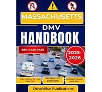 Massachusetts Dmv Handbook: Equip yourself for success with a comprehensive exam manual on road rules and safety