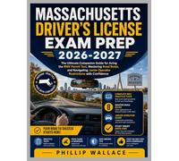 MASSACHUSETTS DRIVER’S LICENSE EXAM PREP 2026-2027: The Ultimate Companion Guide for Acing the RMV Permit Test, Mastering Road Rules, and Navigating Junior Operator Restrictions with Confidence