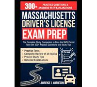 Massachusetts Driver’s License Exam Prep: The Complete Study Companion to Pass the RMV Permit Test with 300+ Practice Questions and Study Tips