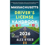 Massachusetts Driver’s License Handbook: Your Complete Guide to Traffic Laws, Safe Driving Practices, and Licensing Requirements with Updated Regulations and Tips to ace your Exam with confidence