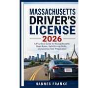 MASSACHUSETTS DRIVERS LICENSE 2026: A Practical Guide to Massachusetts Road Rules, Safe Driving Skills, and License Test Preparation