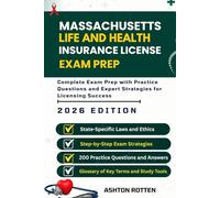 MASSACHUSETTS LIFE AND HEALTH INSURANCE LICENSE EXAM PREP: Complete Exam Prep With Practice Questions and Expert Strategies for Licensing Success