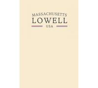 Massachusetts Lowell USA: Classic College Ruled Minimalist Notebook for Students, Daily Writing, Travel Journals, Souvenir Gifts, and Patriotic Holidays | 120 Pages