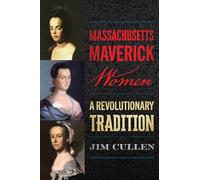 Massachusetts Maverick Women: A Revolutionary Tradition