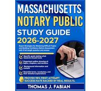 MASSACHUSETTS NOTARY PUBLIC STUDY GUIDE 2026-2027: Expert Strategies for Mastering Difficult Topics and Building Confidence Before Assessment with 9 full length Questions and Answer