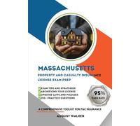 MASSACHUSETTS PROPERTY AND CASUALTY LICENSE EXAM PREP: A COMPREHENSIVE TOOLKIT FOR P&C INSURANCE