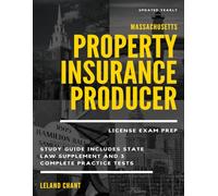 Massachusetts Property Insurance Producer License Exam Prep: Updated Yearly Study Guide Includes State Law Supplement and 3 Complete Practice Tests