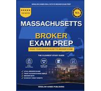 Massachusetts Real Estate Broker Exam Prep: The Complete Step-by-Step Study Guide to Pass Your Massachusetts Real Estate Broker License Exam on the First Try With Practice Tests and Broker Math