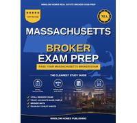 Massachusetts Real Estate Broker Exam Prep: The Complete Step-by-Step Study Guide to Pass Your Massachusetts Real Estate Broker License Exam on the First Try With Practice Tests and Broker Math