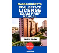 MASSACHUSETTS REAL ESTATE LICENSE EXAM PREP MANUAL: A COMPLETE GUIDE TO PASSING THE REAL ESTATE LICENSING EXAM