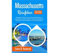 Massachusetts Reiseführer 2026: Entdecken Sie Boston, Cape Cod und die Berkshires mit landschaftlich reizvollen Straßen Stränden, Top-Restaurants, historischen Sehenswürdigkeiten und 7-Tage-Reiseplän
