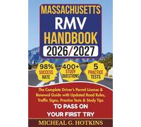 MASSACHUSETTS RMV HANDBOOK 2026/2027: Complete Driver’s Permit, License & Renewal Guide with Updated Road Rules, Traffic Signs, Practice Tests & Study Tips for the DMV Written Exam