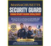 MASSACHUSETTS SECURITY GUARD EXAM STUDY GUIDE 2026-2027: Pass on Your First Try with State Laws Made Simple, Patrol Procedures, Use-of-Force ... Practice Questions with Detailed Answers