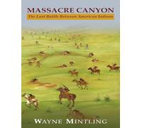 Massacre Canyon: The Last Battle Between American Indians