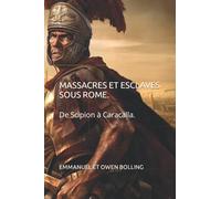 MASSACRES, GENOCIDES ET ESCLAVES SOUS ROME.: De Scipion à Caracalla.