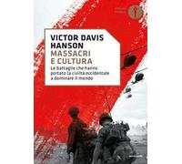 Massacri e cultura. Le battaglie che hanno portato la civiltà occidentale a dominare il mondo