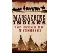 Roger L. Nichols Massacring Indians (Tascabile)