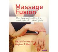 Massage Fusion: The Jing Method for the Treatment of Chronic Pain