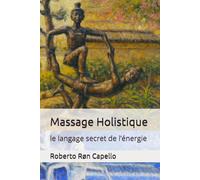 Massage Holistique: le langage secret de l’énergie