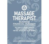 Massage Therapist Business Financial Planner: Income Tracker, Expense Log, and Accounting Ledger for Independent Professionals: Comprehensive Monthly ... Mileage, and Equipment Trackers | 8.5 x 11 In