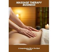 Massage Therapy Business: A Comprehensive Fill-In-The-Blank Template