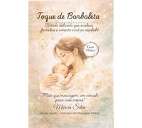Massagem Toque de Borboleta: Método delicado que acalma, fortalece e conecta você ao seu bebê